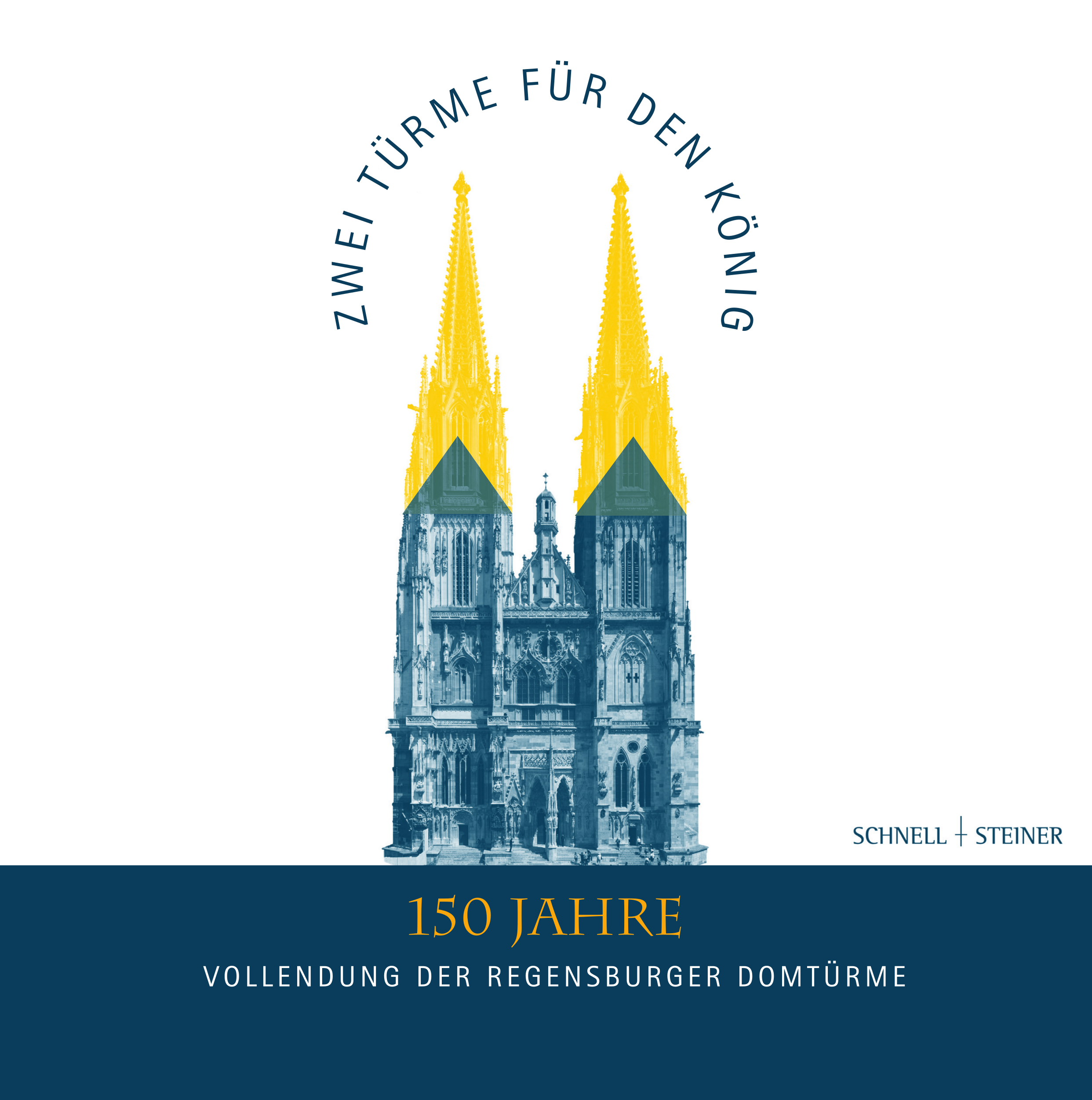 150 Jahre Vollendung der Regensburger Domtürme © Verlag Schnell&Steiner